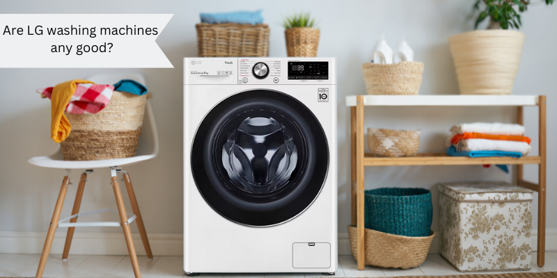 finding out if LG washing machines are any good